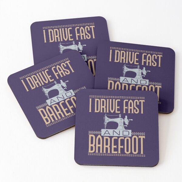 Item preview, I Drive Fast and Barefoot Sewing Machine Lover designed and sold by jaygo.