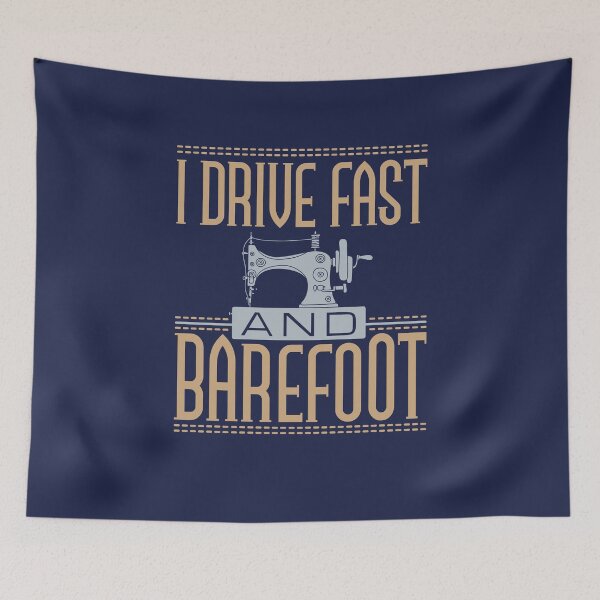 Item preview, I Drive Fast and Barefoot Sewing Machine Lover designed and sold by jaygo.