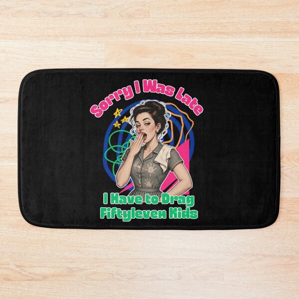 Item preview, Sorry I Was Late I Have to Drag Fiftyleven Kids designed and sold by tellia-kallisto.