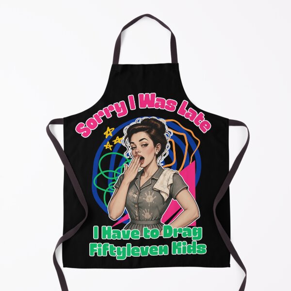 Item preview, Sorry I Was Late I Have to Drag Fiftyleven Kids designed and sold by tellia-kallisto.