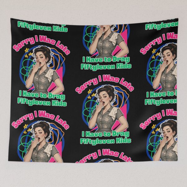 Item preview, Sorry I Was Late I Have to Drag Fiftyleven Kids designed and sold by tellia-kallisto.