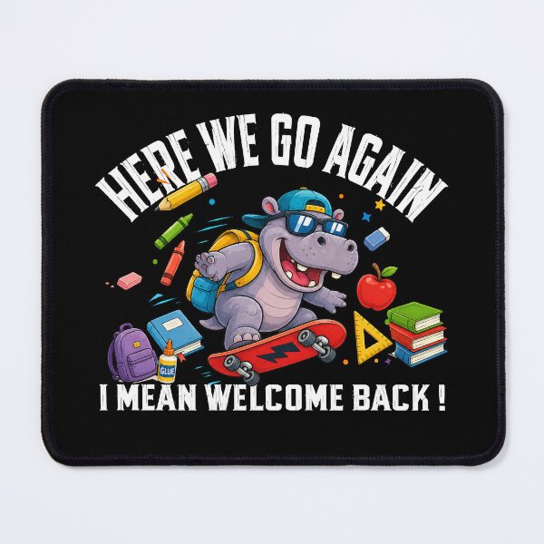 Item preview, Here We Go Again I Mean Welcome Back Funny Hippo Teacher designed and sold by QuiteOrbit.
