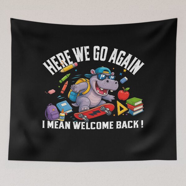Item preview, Here We Go Again I Mean Welcome Back Funny Hippo Teacher designed and sold by QuiteOrbit.