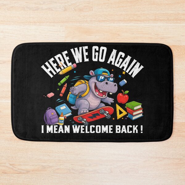 Item preview, Here We Go Again I Mean Welcome Back Funny Hippo Teacher designed and sold by QuiteOrbit.