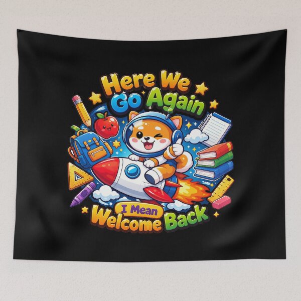 Item preview, Dog space Funny Here We Go Again Back To School Gift designed and sold by QuiteOrbit.