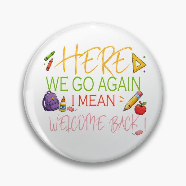 Item preview, Here We Go Again I Mean Welcome Back to School Funny Teacher designed and sold by QuiteOrbit.
