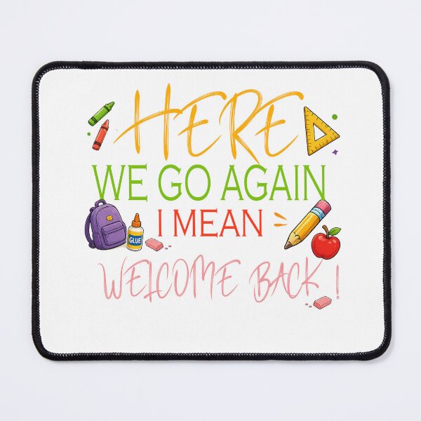 Item preview, Here We Go Again I Mean Welcome Back to School Funny Teacher designed and sold by QuiteOrbit.