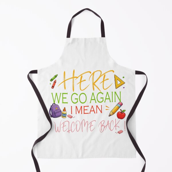 Item preview, Here We Go Again I Mean Welcome Back to School Funny Teacher designed and sold by QuiteOrbit.