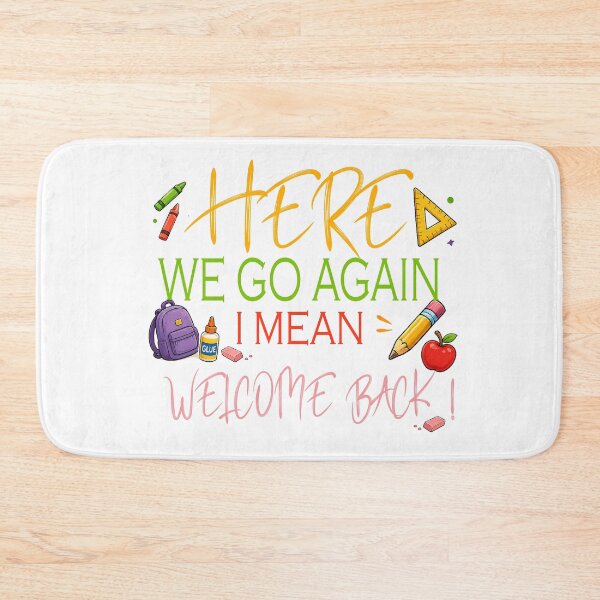 Item preview, Here We Go Again I Mean Welcome Back to School Funny Teacher designed and sold by QuiteOrbit.