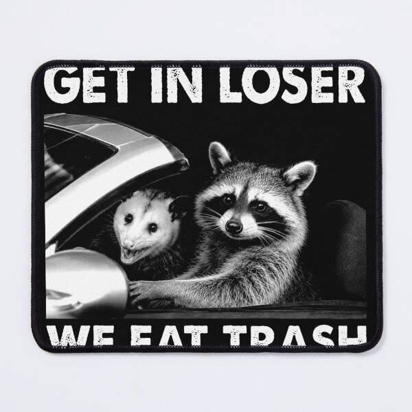 Item preview, Get In Loser We Eat Trash Funny Trash Panda Raccoon Opossum Meme designed and sold by Coldink.