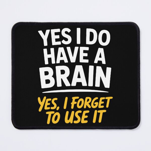 Item preview, Yes I Do Have A Brain Yes I Forget To Use It Funny Gift designed and sold by Say It With Ink.
