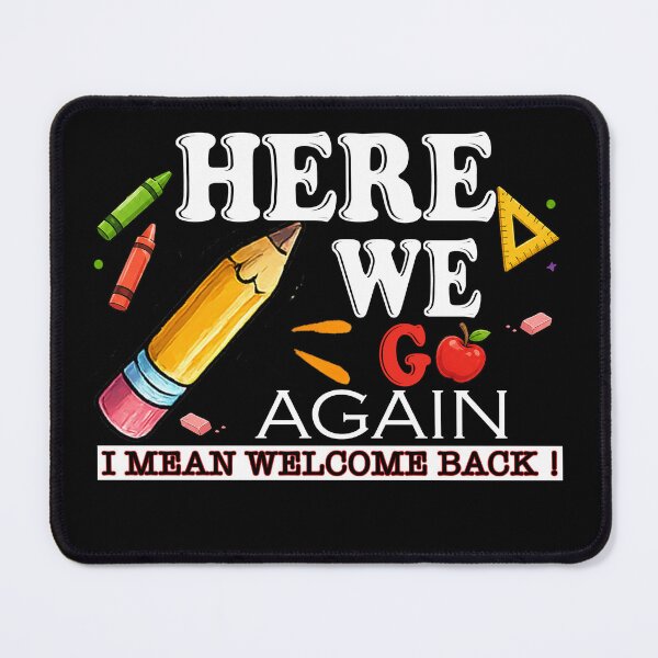 Item preview, Funny Here We Go Again Teacher I Mean Welcome Back to School designed and sold by QuiteOrbit.
