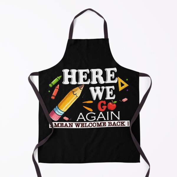 Item preview, Funny Here We Go Again Teacher I Mean Welcome Back to School designed and sold by QuiteOrbit.