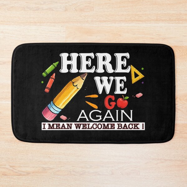 Item preview, Funny Here We Go Again Teacher I Mean Welcome Back to School designed and sold by QuiteOrbit.