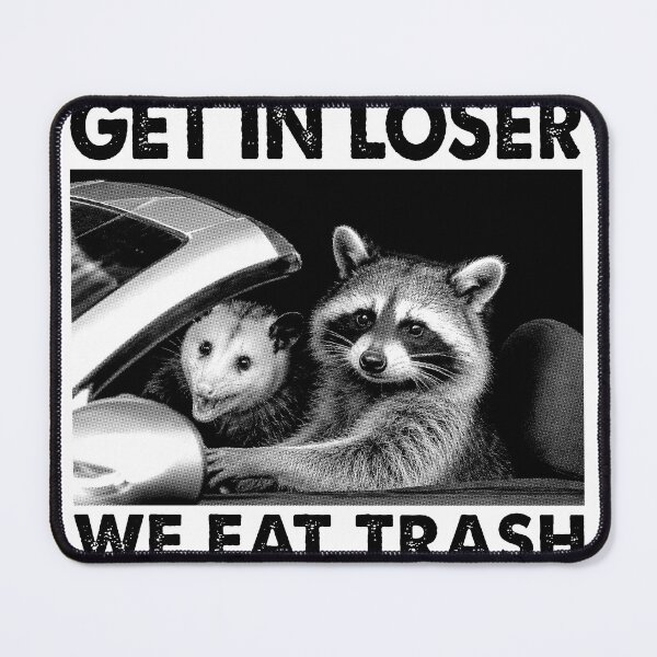 Item preview, Get In Loser We Eat Trash Funny Trash Panda Raccoon Opossum Meme designed and sold by Coldink.