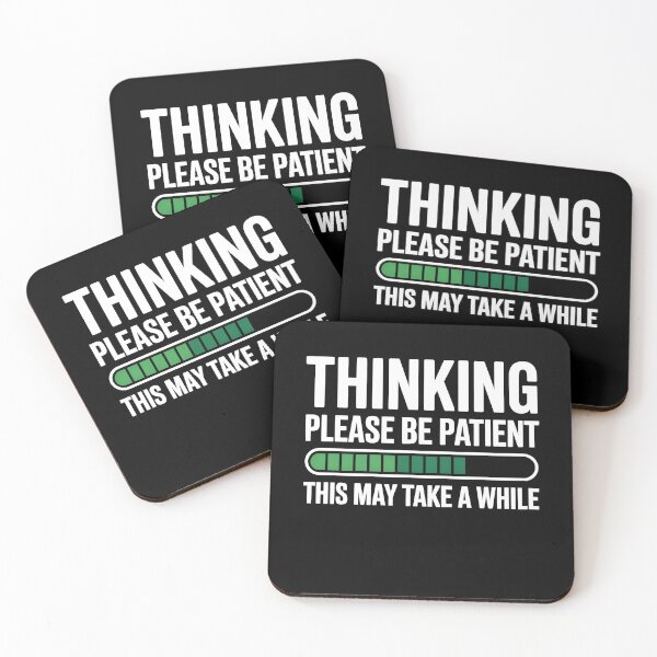 Item preview, Thinking Please Be Patient This May Take A While Funny Loading Gift designed and sold by Say It With Ink.