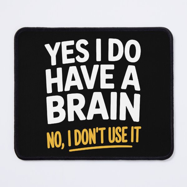 Item preview, Yes I Do Have A Brain No I Don't Use It Funny Sarcastic Gift designed and sold by Say It With Ink.