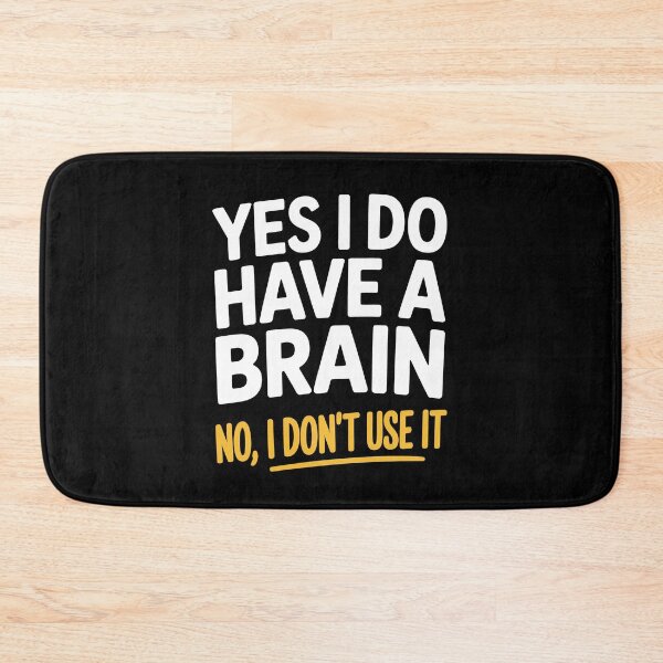 Item preview, Yes I Do Have A Brain No I Don't Use It Funny Sarcastic Gift designed and sold by Say It With Ink.