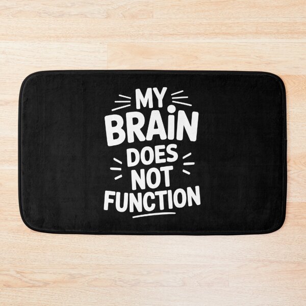 Item preview, My Brain Does Not Function Funny Sarcastic Gift designed and sold by Say It With Ink.