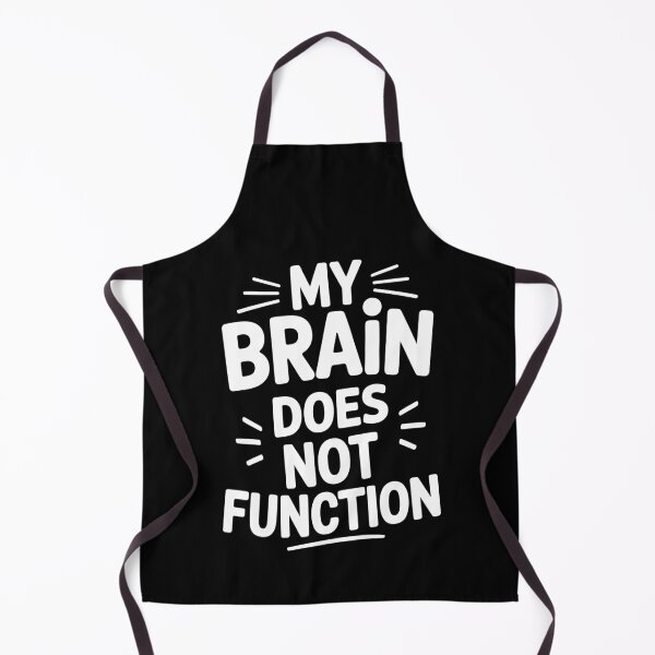 Item preview, My Brain Does Not Function Funny Sarcastic Gift designed and sold by Say It With Ink.