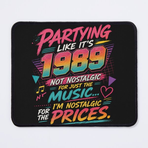 Item preview, partying like it's 1989, not nostalgic for just the music, I'm nostalgic for the prices designed and sold by BlessedKaren.