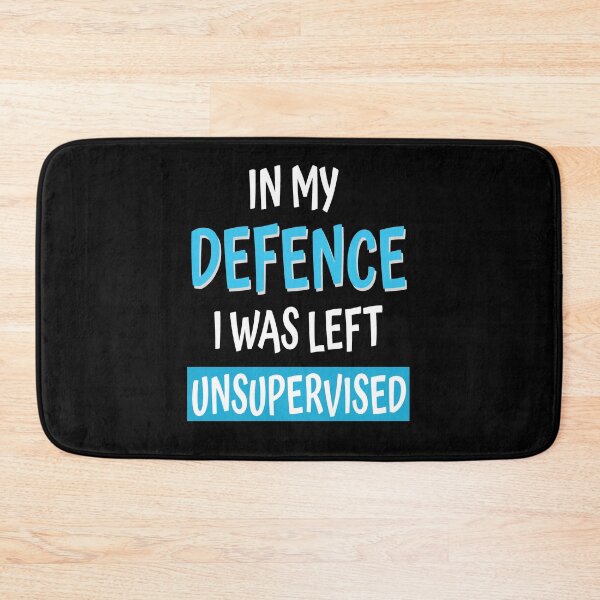 Item preview, In My Defence I Was Left Unsupervised Funny Sarcastic Gift designed and sold by Say It With Ink.