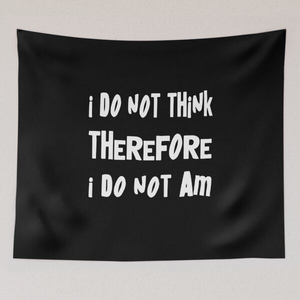Item preview, I Do Not Think Therefore I Do Not Am Funny Philosophy Joke Gift designed and sold by Say It With Ink.