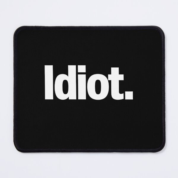 Item preview, Idiot Funny Bold Sarcastic Gift designed and sold by Say It With Ink.