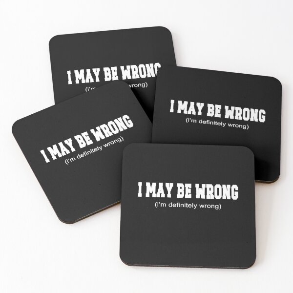 Item preview, I May Be Wrong I'm Definitely Wrong Funny Sarcastic Gift designed and sold by Say It With Ink.