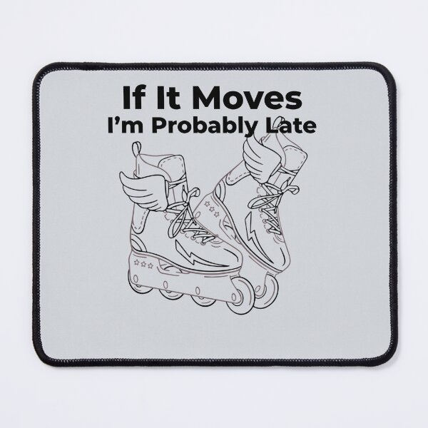 Item preview, If It Moves, I’m Probably Late-V3 designed and sold by CHIEF-HAT STORE.