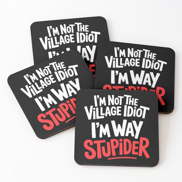 Item preview, I'm Not The Village Idiot I'm Way Stupider Funny Sarcastic Gift designed and sold by Say It With Ink.