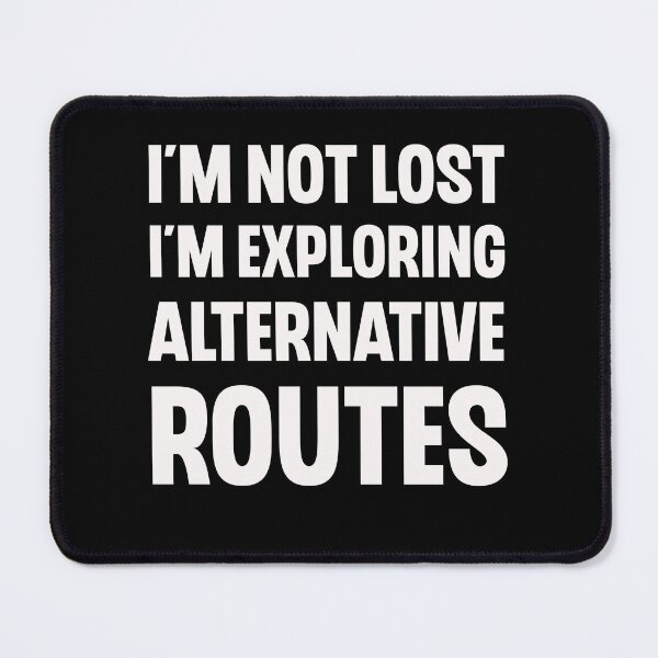 Item preview, I'm Not Lost I'm Exploring Alternative Routes Funny Road Trip Gift designed and sold by Say It With Ink.