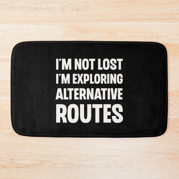 Item preview, I'm Not Lost I'm Exploring Alternative Routes Funny Road Trip Gift designed and sold by Say It With Ink.