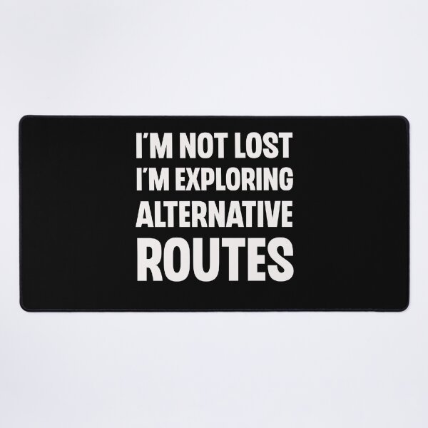 Item preview, I'm Not Lost I'm Exploring Alternative Routes Funny Road Trip Gift designed and sold by Say It With Ink.