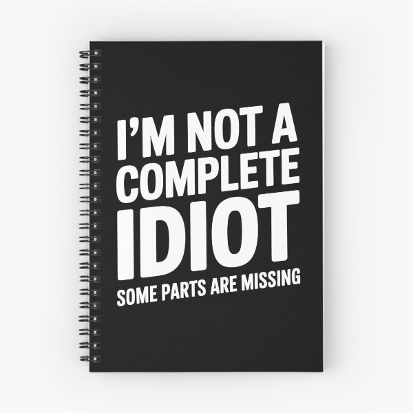 Item preview, I'm Not A Complete Idiot Some Parts Are Missing Funny Sarcastic Gift designed and sold by Say It With Ink.