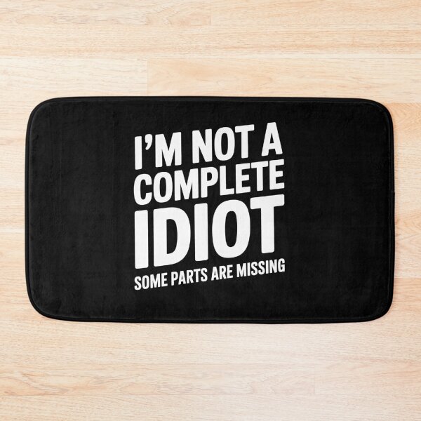 Item preview, I'm Not A Complete Idiot Some Parts Are Missing Funny Sarcastic Gift designed and sold by Say It With Ink.