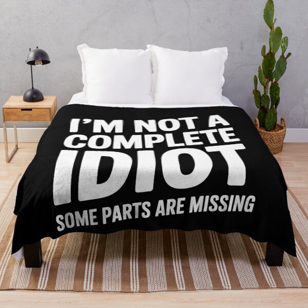 Item preview, I'm Not A Complete Idiot Some Parts Are Missing Funny Sarcastic Gift designed and sold by Say It With Ink.