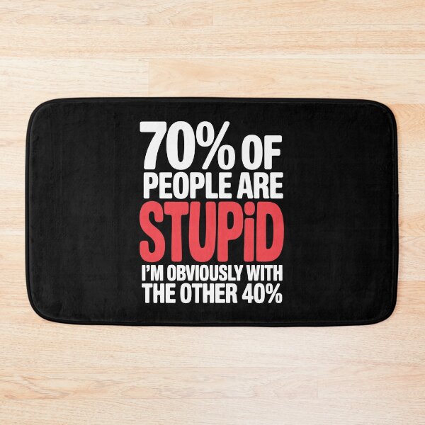 Item preview, 70% Of People Are Stupid I'm Obviously With The Other 40% Funny Sarcastic Gift designed and sold by Say It With Ink.