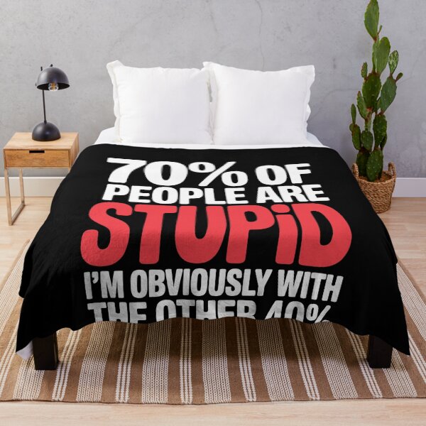 Item preview, 70% Of People Are Stupid I'm Obviously With The Other 40% Funny Sarcastic Gift designed and sold by Say It With Ink.