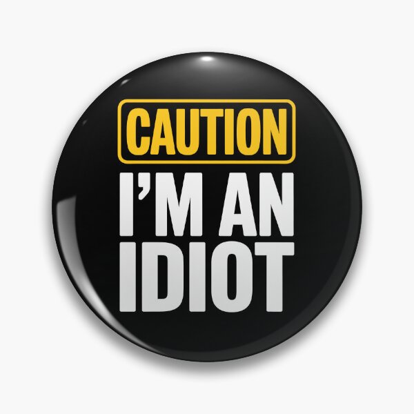 Item preview, Caution I'm An Idiot Funny Sarcastic Self Deprecating Gift designed and sold by Say It With Ink.