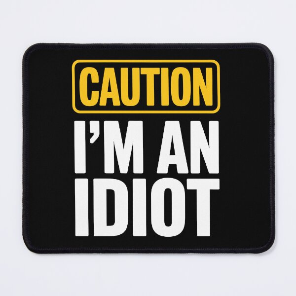 Item preview, Caution I'm An Idiot Funny Sarcastic Self Deprecating Gift designed and sold by Say It With Ink.