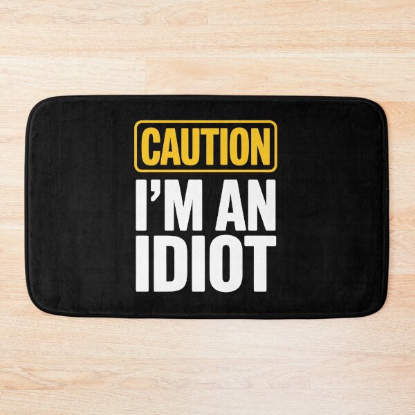 Item preview, Caution I'm An Idiot Funny Sarcastic Self Deprecating Gift designed and sold by Say It With Ink.