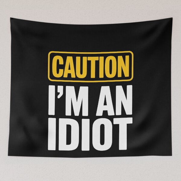 Item preview, Caution I'm An Idiot Funny Sarcastic Self Deprecating Gift designed and sold by Say It With Ink.