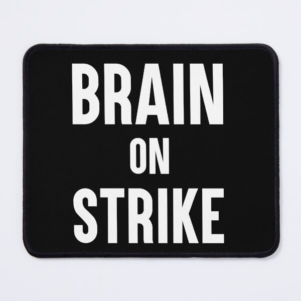 Item preview, Brain On Strike Funny Sarcastic Tired Brain Gift designed and sold by Say It With Ink.