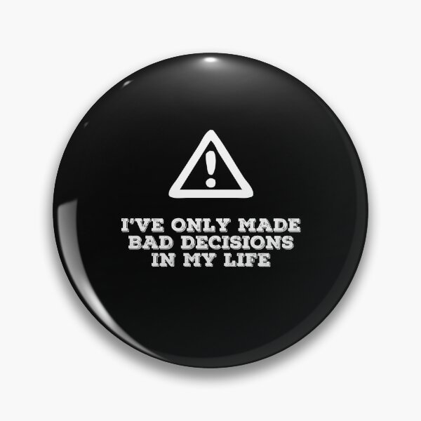 Item preview, I've Only Made Bad Decisions In My Life Funny Sarcastic Warning Gift designed and sold by Say It With Ink.