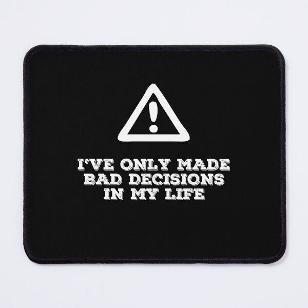 Item preview, I've Only Made Bad Decisions In My Life Funny Sarcastic Warning Gift designed and sold by Say It With Ink.