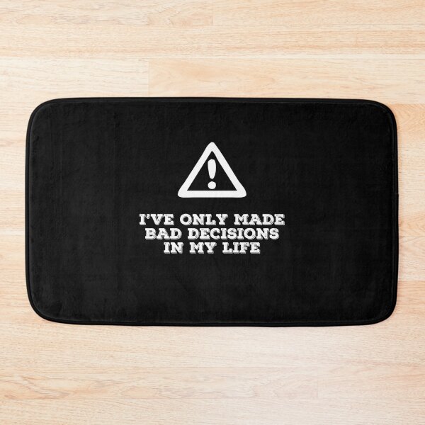 Item preview, I've Only Made Bad Decisions In My Life Funny Sarcastic Warning Gift designed and sold by Say It With Ink.
