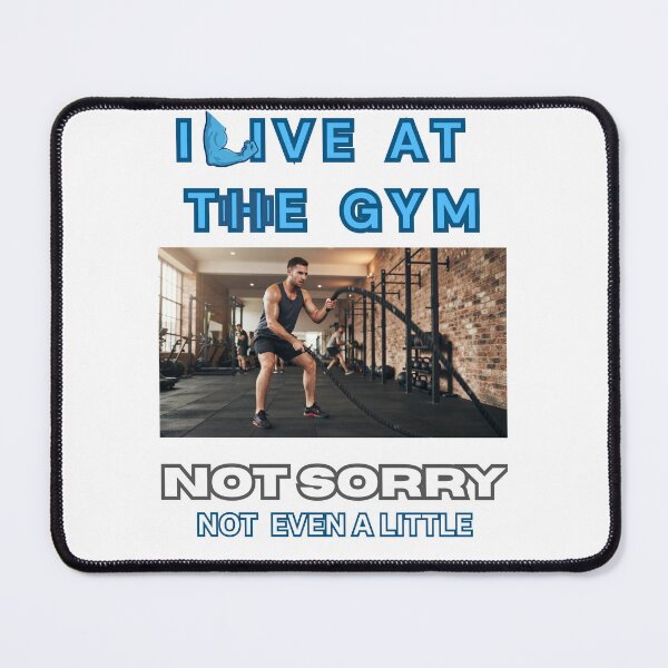 Item preview, I live at the gym. not sorry. designed and sold by Goode-sense2025.