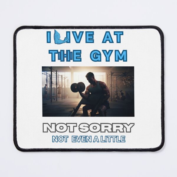 Item preview, I live at the gym. not sorry. designed and sold by Goode-sense2025.