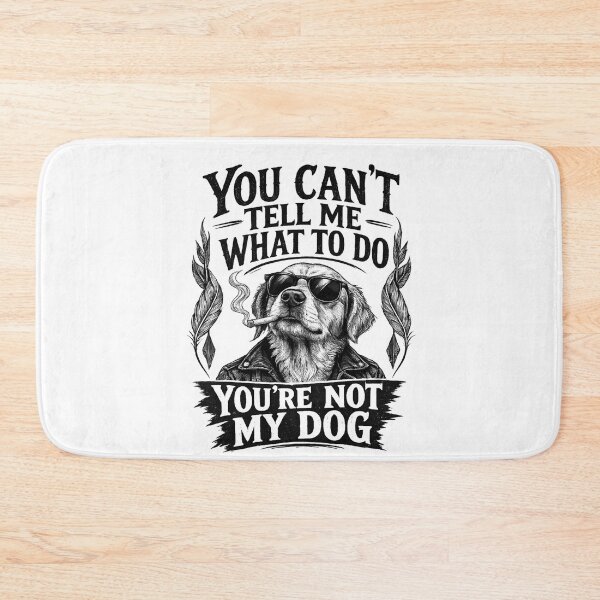 Item preview, You Can't Tell Me What To Do You're Not My Dog Graphic designed and sold by Shakhbata-1.